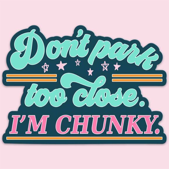 "Don't park too close. I'm chunky." Car Sticker - Picture 3 of 3